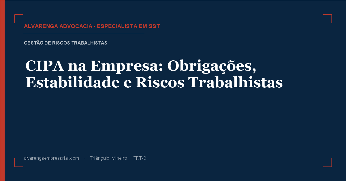 CIPA na Empresa: Obrigações, Estabilidade e Riscos Trabalhistas