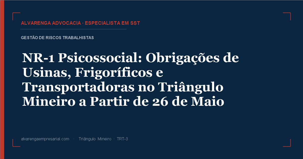 NR-1 Psicossocial em Vigor: Obrigações de Usinas, Frigoríficos e Transportadoras no Triângulo Mineiro